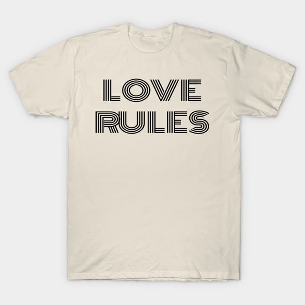 LOVE RULES T-Shirt by ChrisAdic